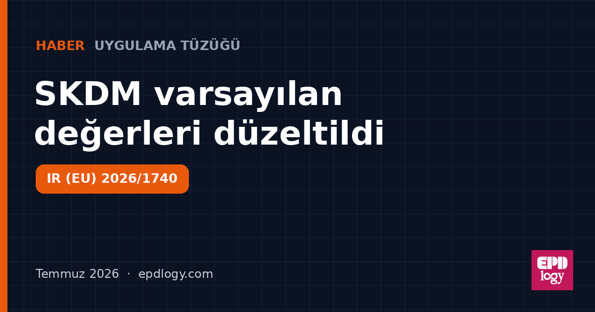SKDM varsayılan değerleri düzeltildi: değişiklik 1 Ocak 2026'dan itibaren geçerli