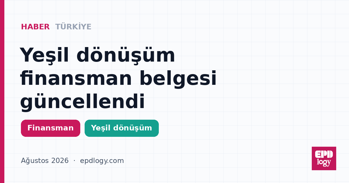 Ticaret Bakanlığı yeşil dönüşüm finansman belgesini güncelledi
